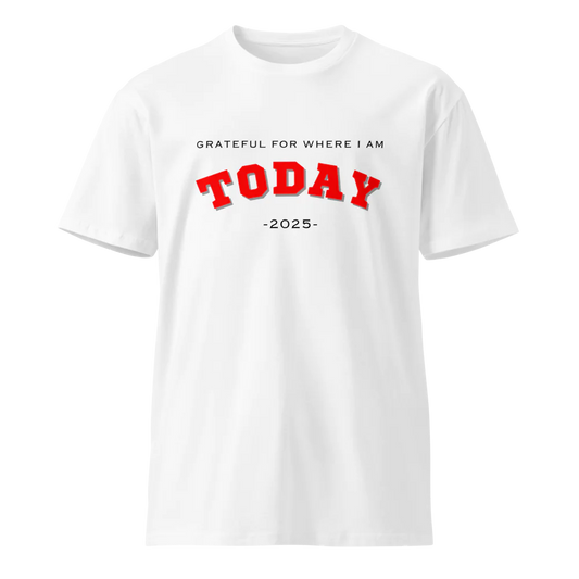 Grateful for Where I Am Today T-shirt