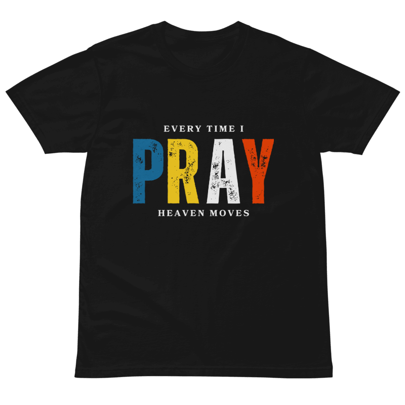 "Every Time I Pray Heaven Moves" Premium T-Shirt