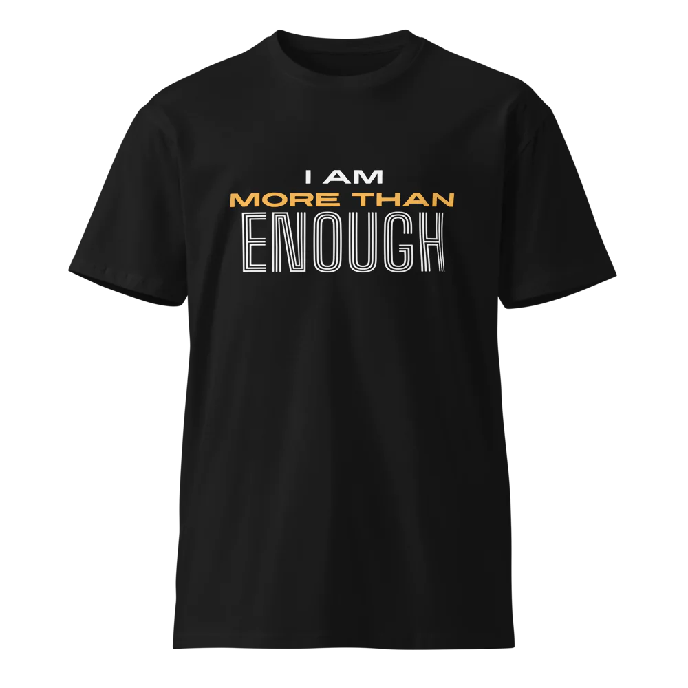 I Am More Than Enough T-shirt