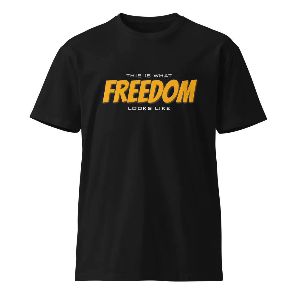 What Freedom Looks Like T-shirt