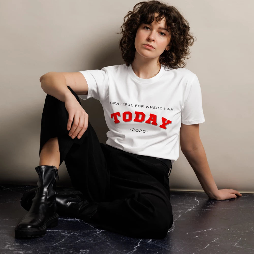 Grateful for Where I Am Today T-shirt